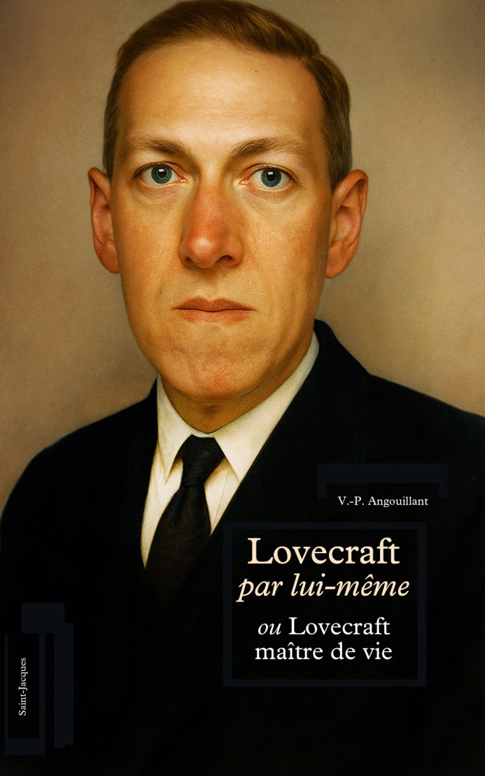 Lovecraft par lui-même: ou Lovecraft maître de vie