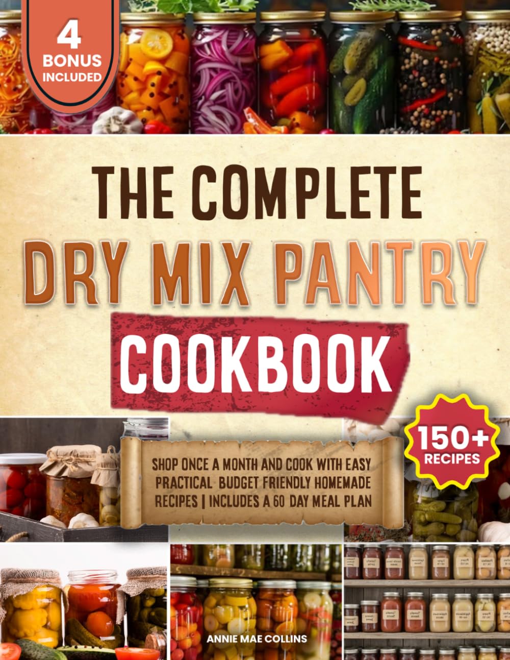 The Complete Dry Mix Pantry Cookbook: Shop Once a Month and Cook with Easy, Practical, Budget-Friendly Homemade Recipes | Includes a 60-Day Meal Plan to Simplify Everyday Cooking