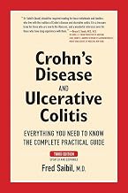 Crohn's Disease and Ulcerative Colitis: Everything You Need To Know - The Complete Practical Guide