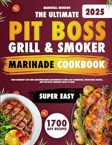 The Ultimate Pit Boss Grill & Smoker Marinade Cookbook: Turn