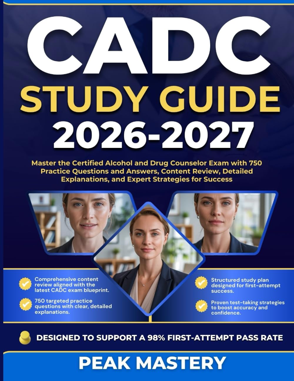 CADC STUDY GUIDE 2026-2027: Master the Certified Alcohol and Drug Counselor Exam with 750 Practice Questions and Answers, Content Review, Detailed Explanations, and Expert Strategies for Success