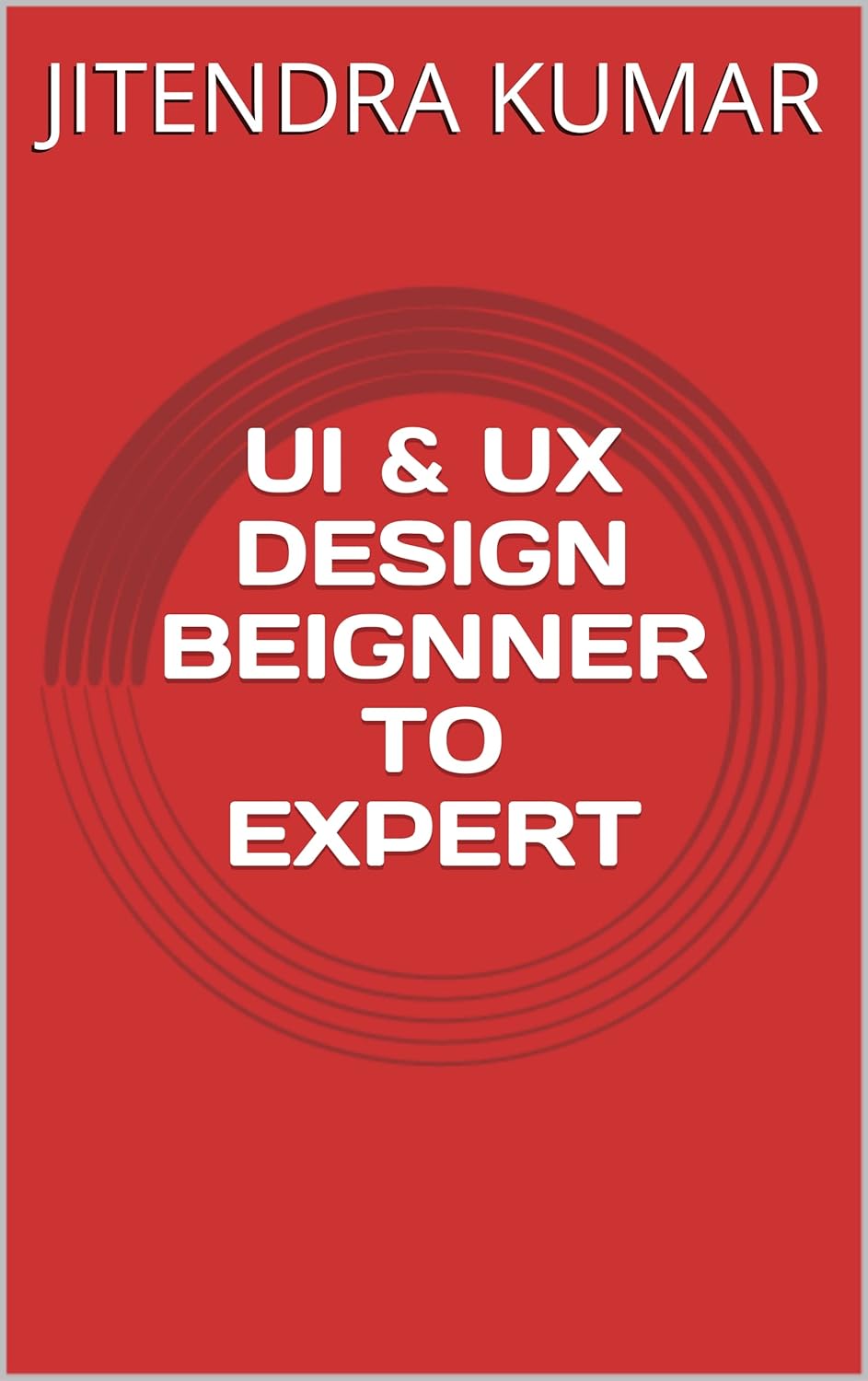 Amazon.com: UI & UX DESIGN BEIGNNER TO EXPERT (UI & UX (vol - 2)) eBook ...