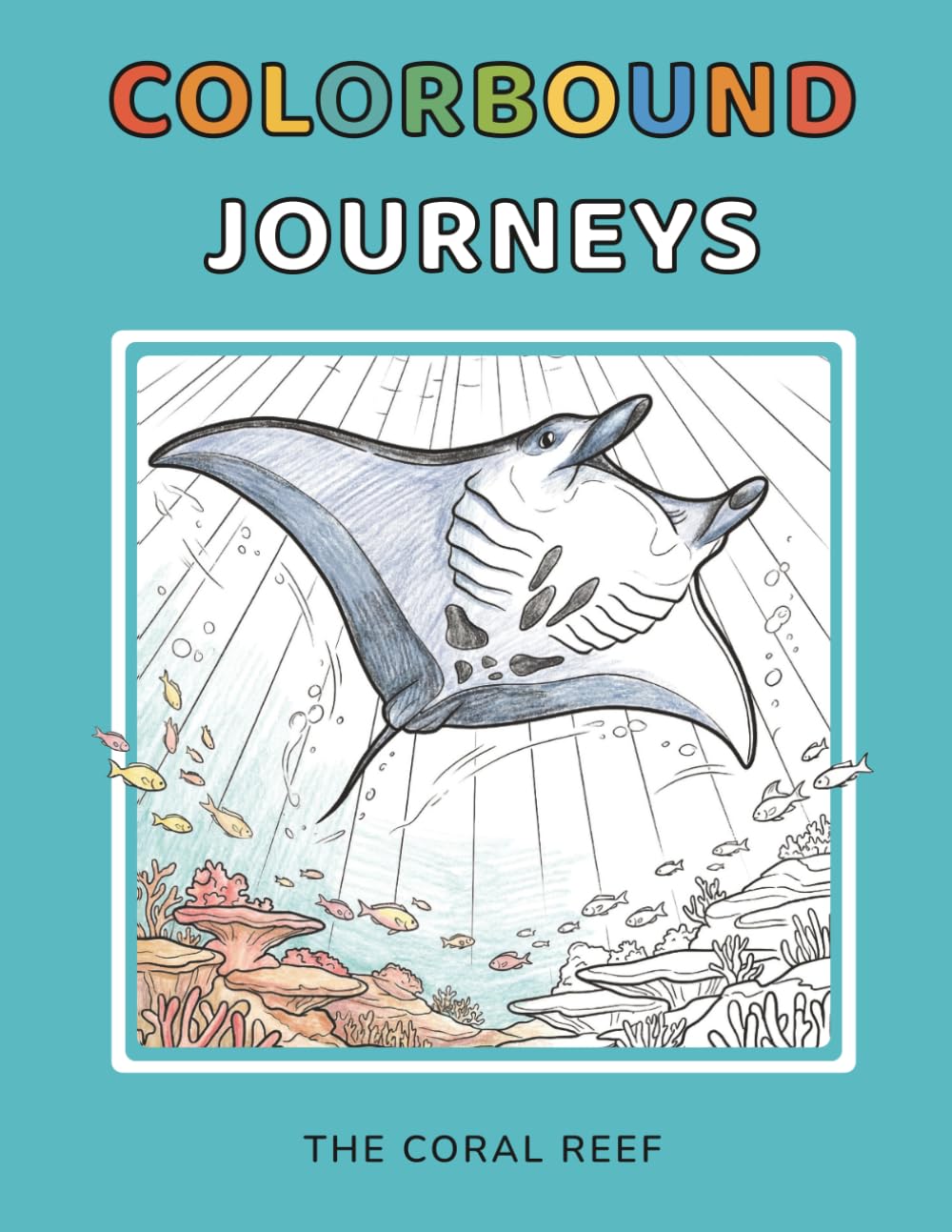 Colorbound Journeys: The Coral Reef