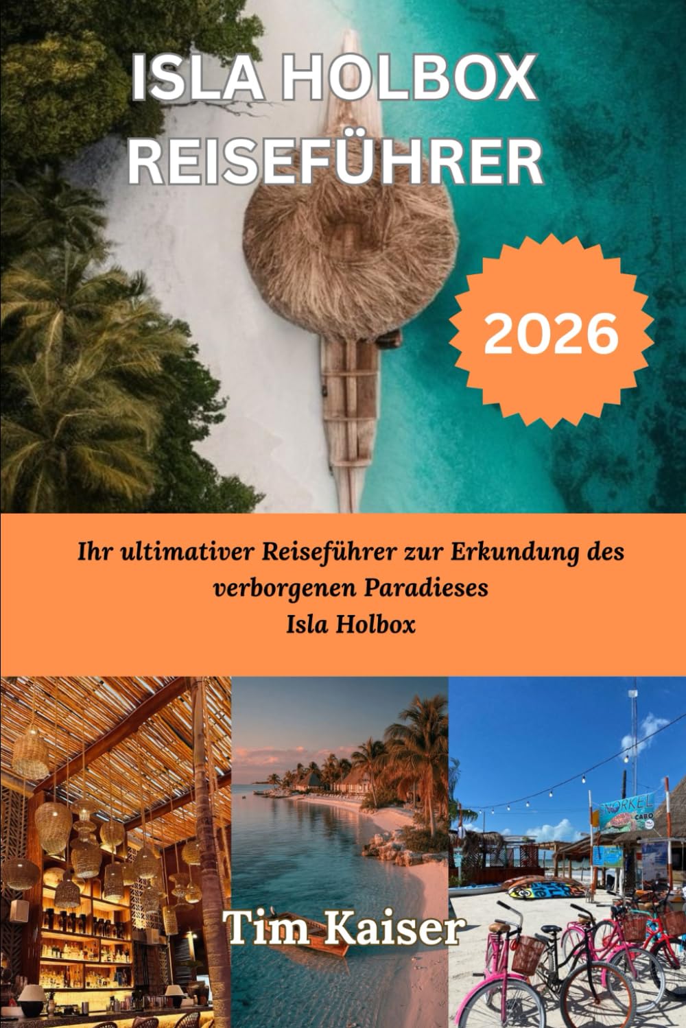 ISLA HOLBOX REISEFÜHRER 2026: Ihr ultimativer Reiseführer zur Erkundung des verborgenen Paradieses Isla Holbox