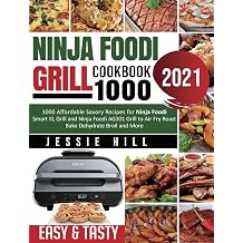Ninja Foodi Grill cookbook 1000 1000 Affordable Savory Recipes for Ninja Foodi Smart XL Grill and Ninja Foodi AG301 Grill to Air Fry Roast Bake Dehydrate Broil and More