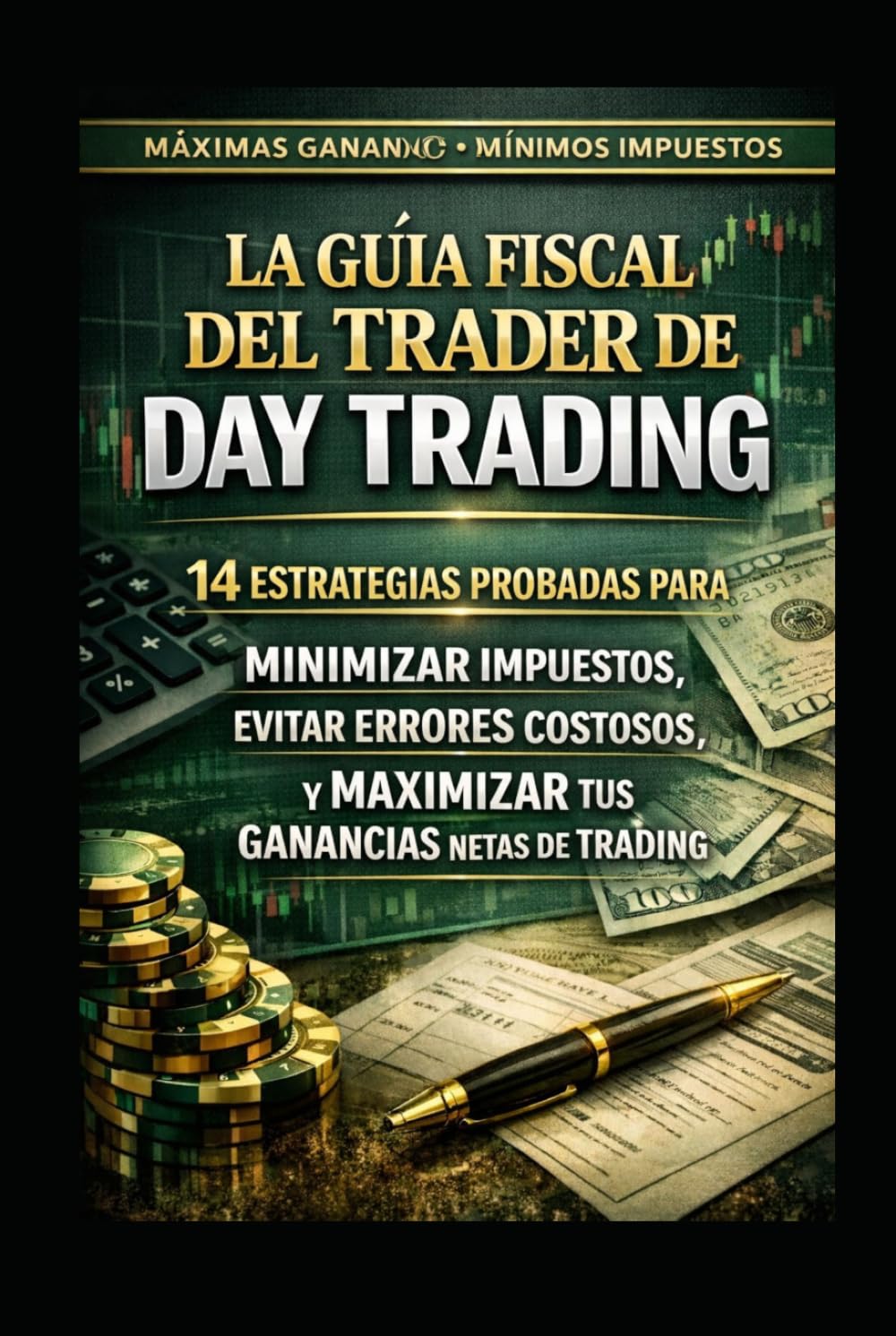 La guía fiscal del trader de Day Trading: 14 estrategias comprobadas para minimizar impuestos, evitar errores costosos y maximizar tus beneficios netos de trading.