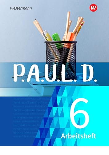 P.A.U.L. D. - Persönliches Arbeits- und Lesebuch Deutsch - Für Gymnasien und Gesamtschulen - Neubearbeitung: Arbeitsheft 6