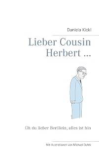 Lieber Cousin Herbert ...: Oh du lieber Bertilein, alles ist hin