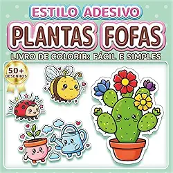 PLANTAS FOFAS: LIVRO DE COLORIR: FÁCIL E SIMPLES - Mais de 50 desenhos estilo adesivo para crianças, adultos e idosos. Relaxamento, terapia artística ... Colorir Estilo Adesivos) (Portuguese Edition)