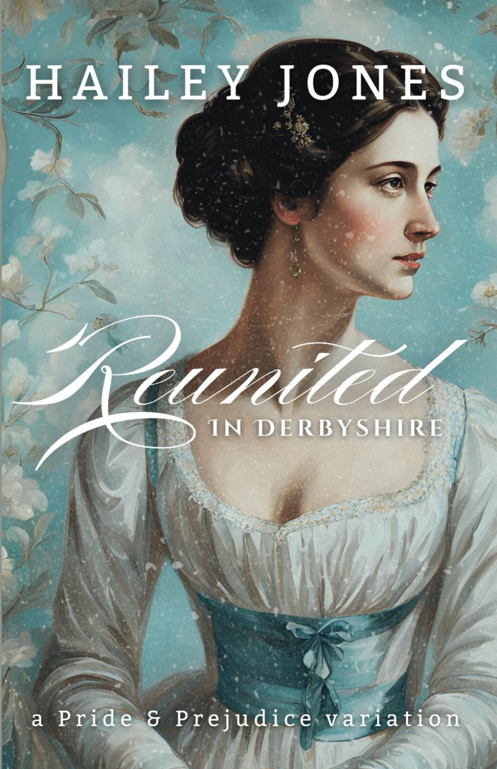 Reunited in Derbyshire: A Pride and Prejudice Variation (The Pemberley Collection)