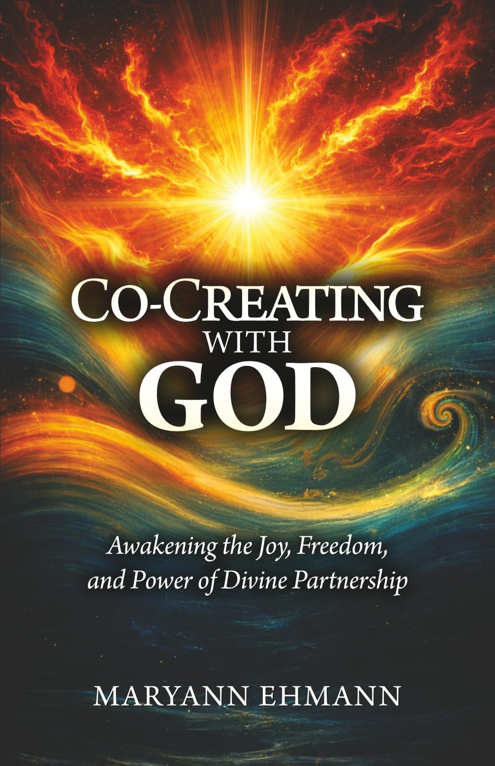 Co-Creating with God: Awakening the Joy, Freedom, and Power of Divine Partnership