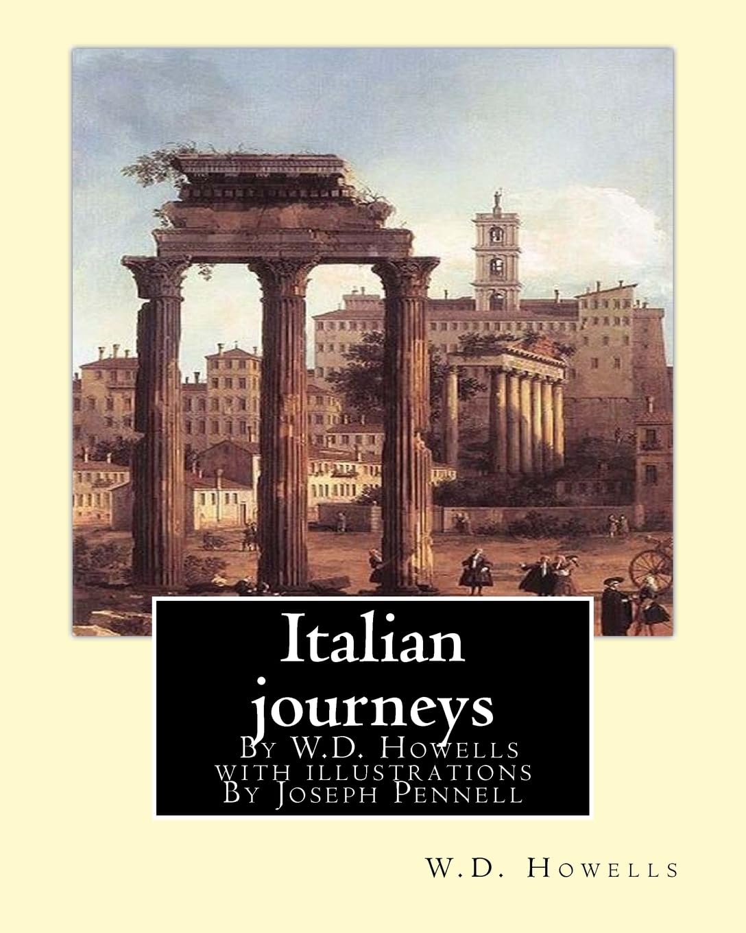Italian journeys; By W.D. Howells with illustrations By Joseph Pennell: Joseph Pennell (July 4, 1857 – April 23, 1926) was an American artist and author.