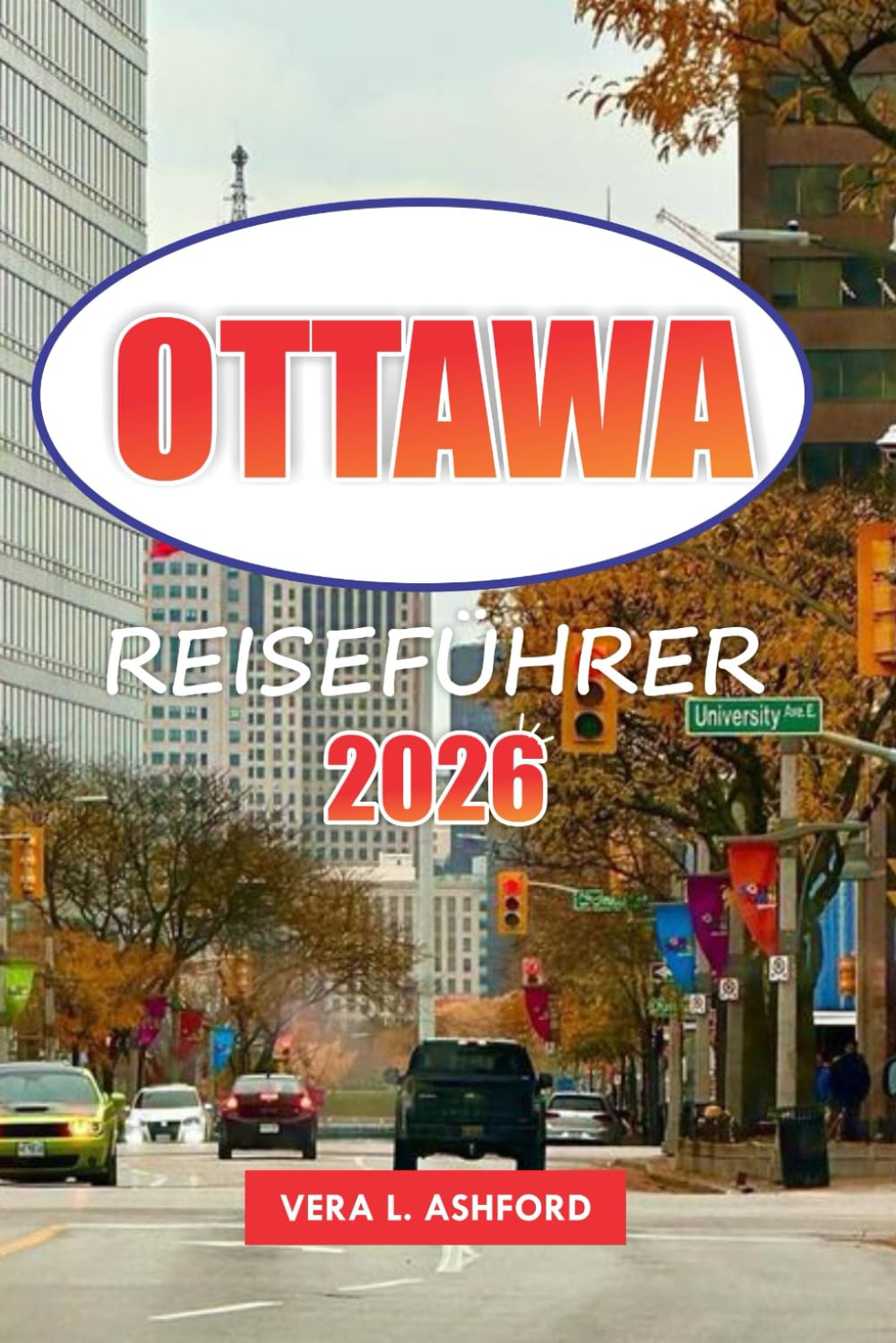 Ottawa Reiseführer 2026: Erkunden Sie Kanadas Hauptstadt, historische Sehenswürdigkeiten, Top-Attraktionen, versteckte Schätze, Outdoor-Abenteuer, ... Highlights und praktische Tipps für Reisende