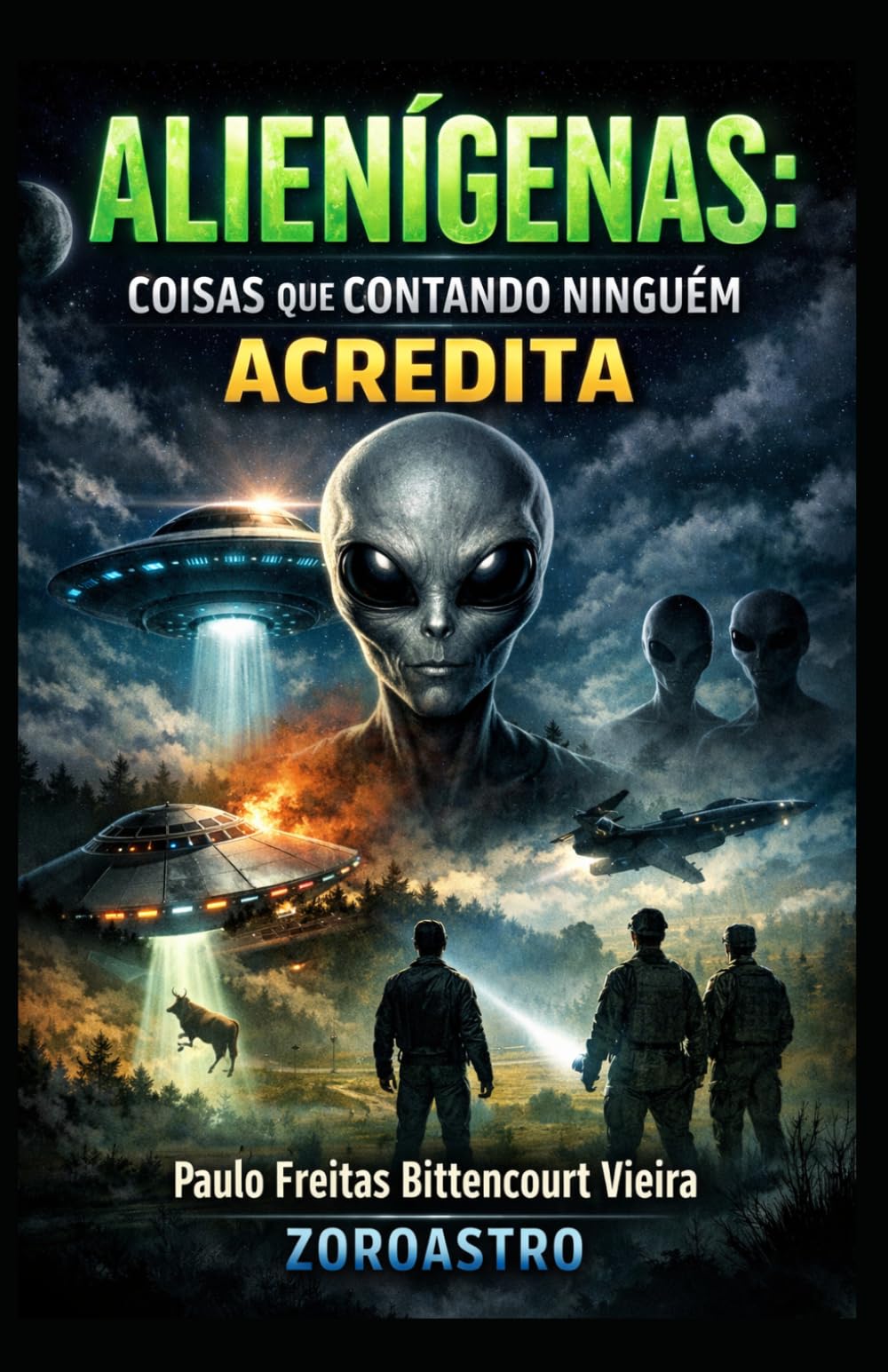 ALIENÍGENAS - Coisas que Contando Ninguém Acredita: O Olhar de Ufólogos, Cientistas e Estudiosos sobre os Greys e Suas Ações na Terra (COLETÂNEA DE ... Espiritualidade e Universos Ocultos)