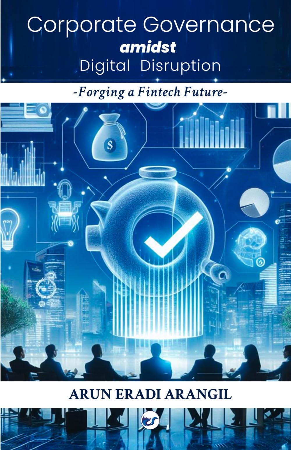 Corporate Governance amidst Digital Disruption: Forging a Fintech Future