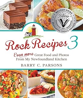 Rock Recipes 3: Even More Great Food and Photos from My Newfoundland Kitchen