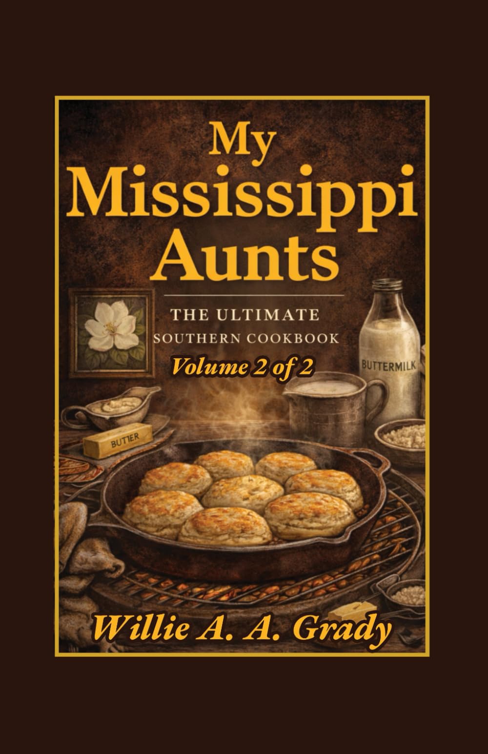 My Mississippi Aunts: The Ultimate Southern Cookbook: Volume 2
