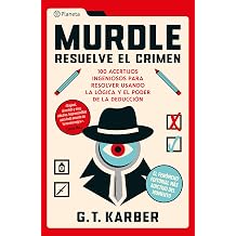 Murdle Resuelve el crimen 100 acertijos endiablados para solucionar usando la logica y el poder de la deduccion / Murdle Volume 1 100 Elementary to ... Mysteries to Solve... Spanish Edition