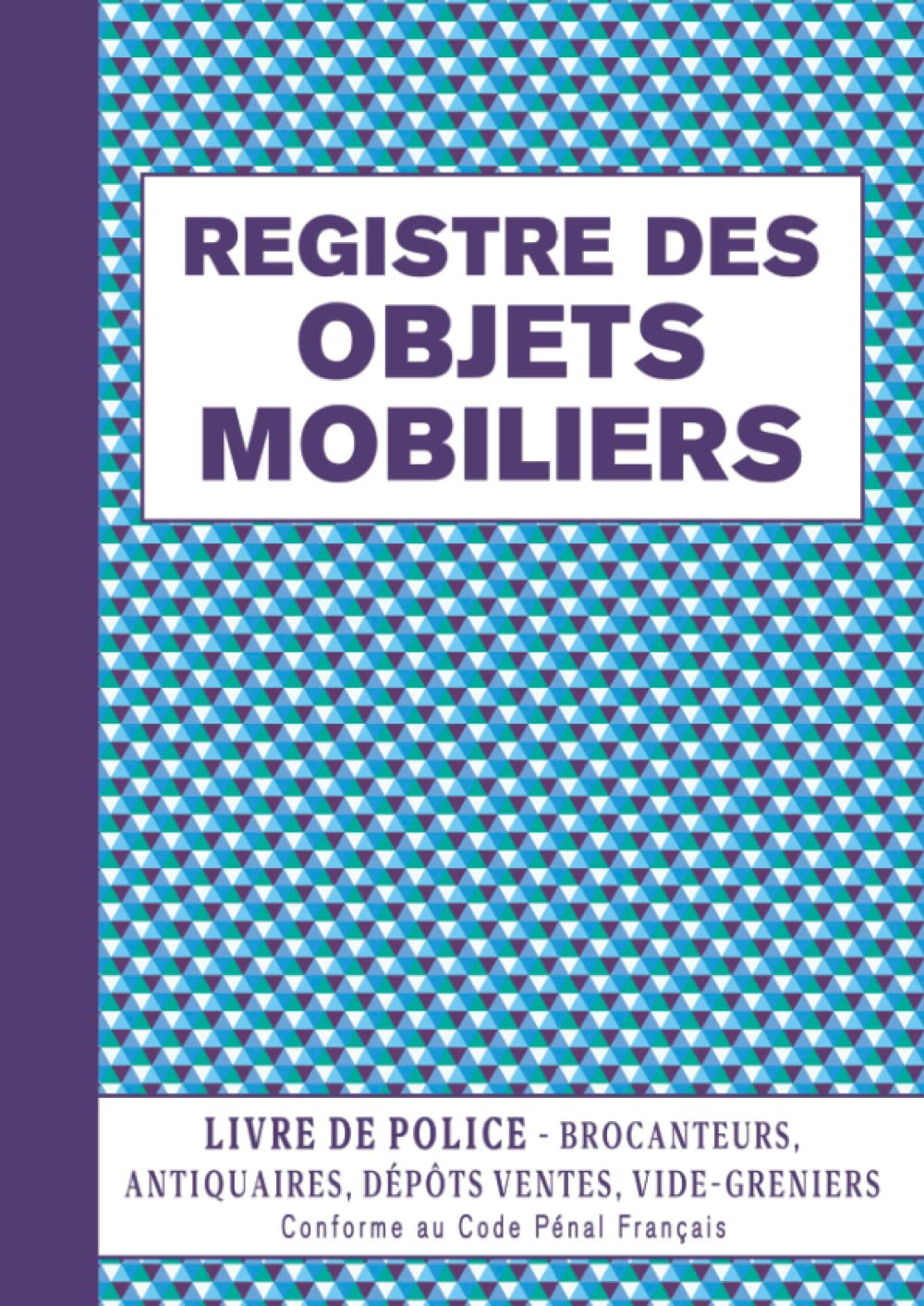Registre des Objets Mobiliers pour Brocanteurs et Antiquaires - 120 Pages A4