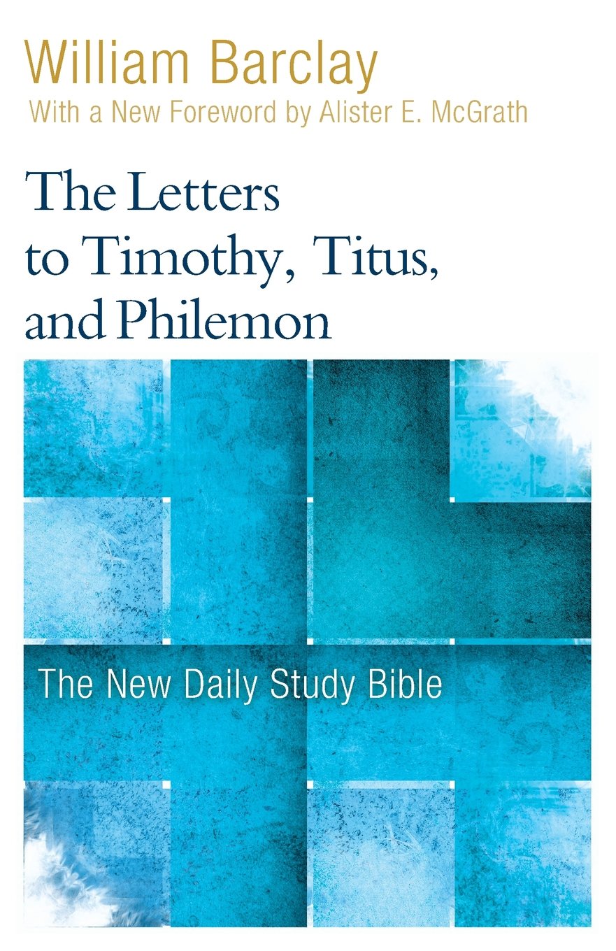 The Letters to Timothy, Titus, and Philemon (The New Daily Study Bible)