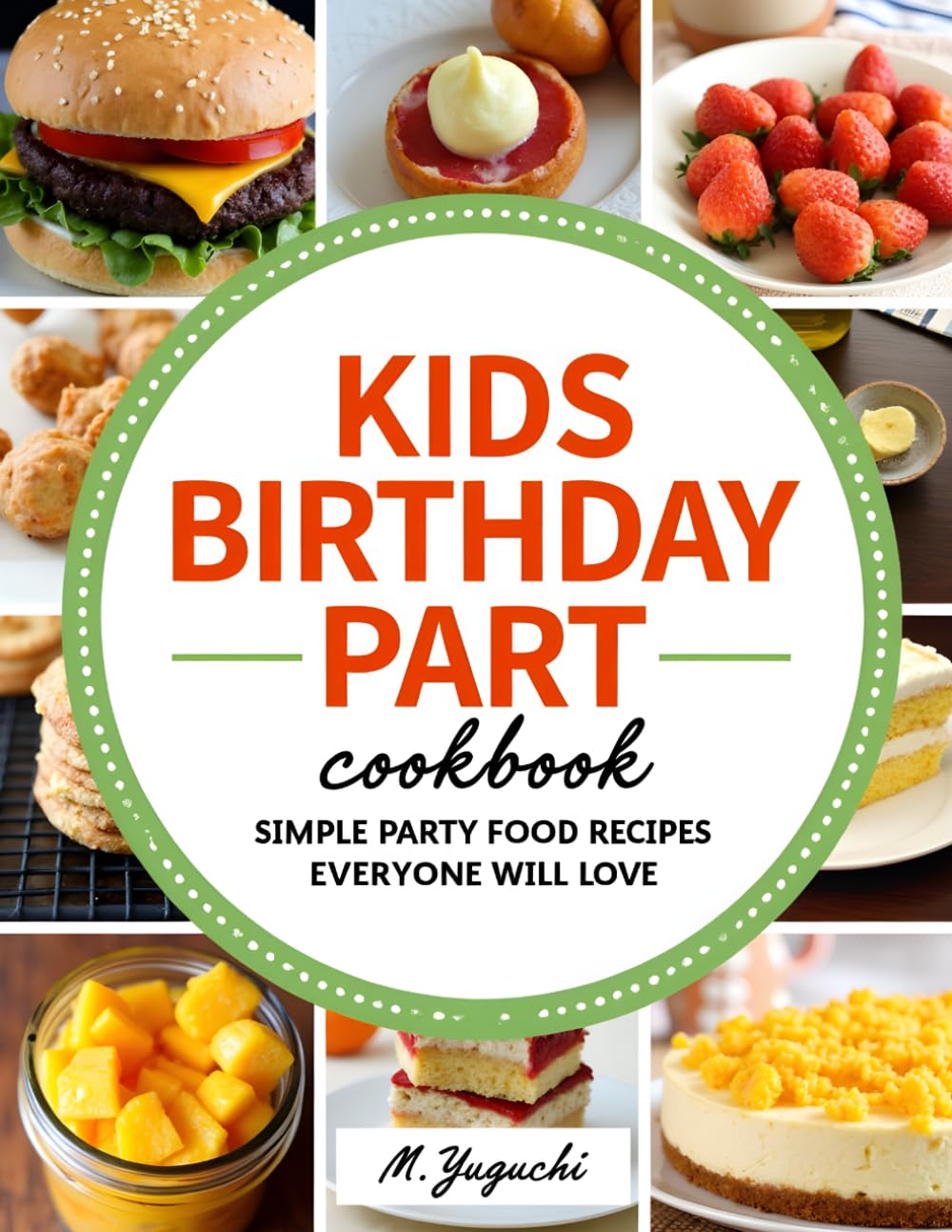 Kids Birthday Party Cookbook: Simple Party Food Recipes