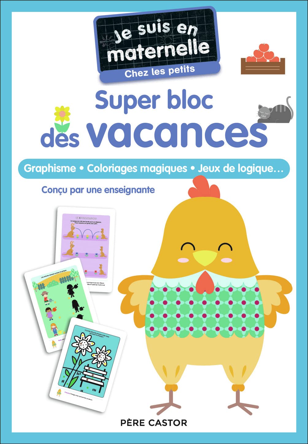 Je suis en maternelle - Super bloc des vacances - Chez les petits: Graphisme - Coloriages magiques - Jeux de logique...