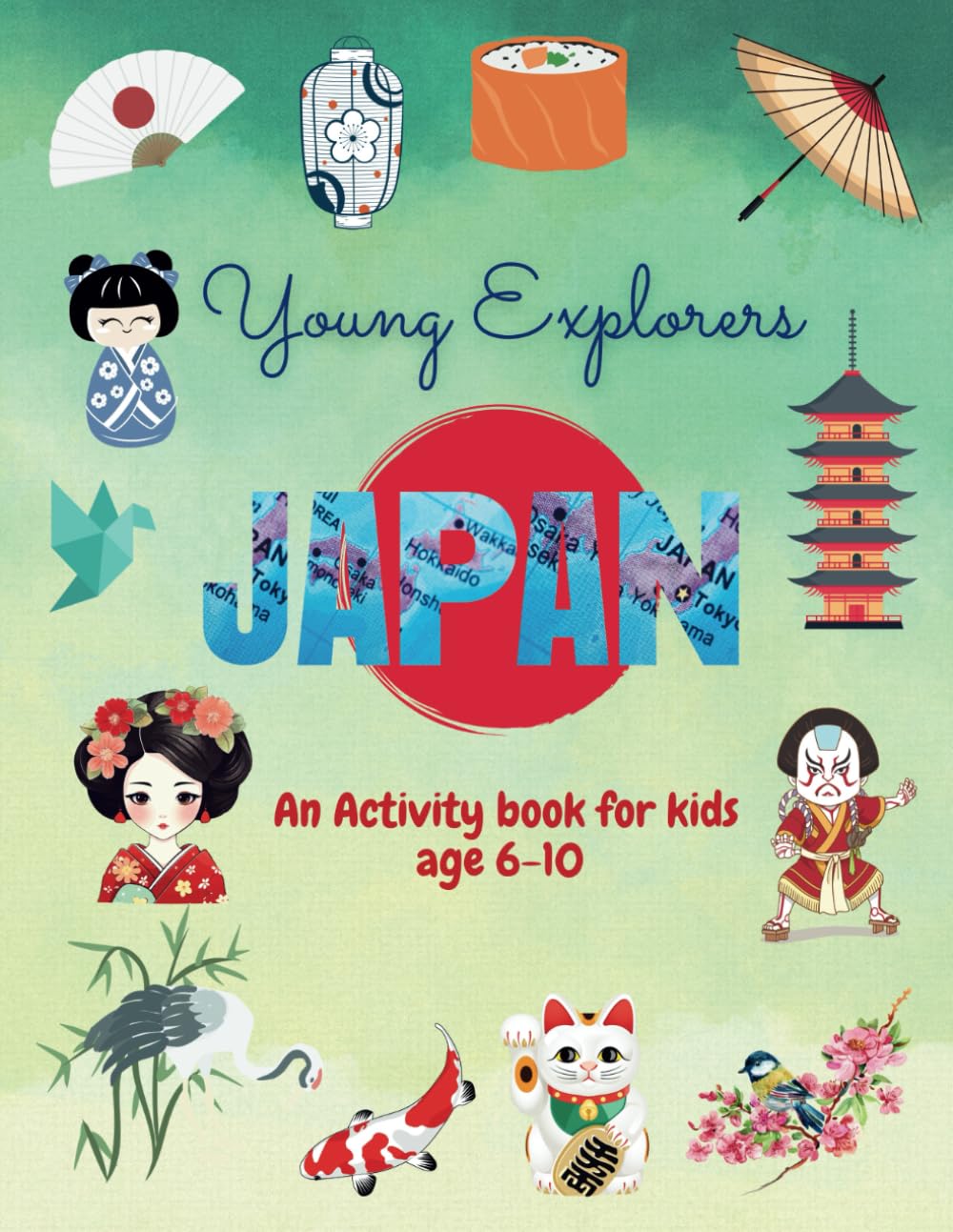 Young Explorers Japan: An Activity Book for Kids age 6-10 Full colour, mazes, spot the difference, colouring pages and more
