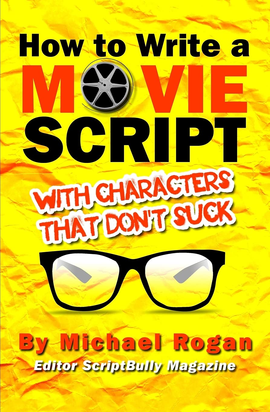 How to Write a Movie Script With Characters That Don't Suck (Screenwriting Made Stupidly Easy)