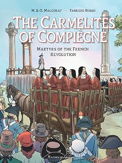 The Carmelites of Compiegne: Martyrs of the French Revolution