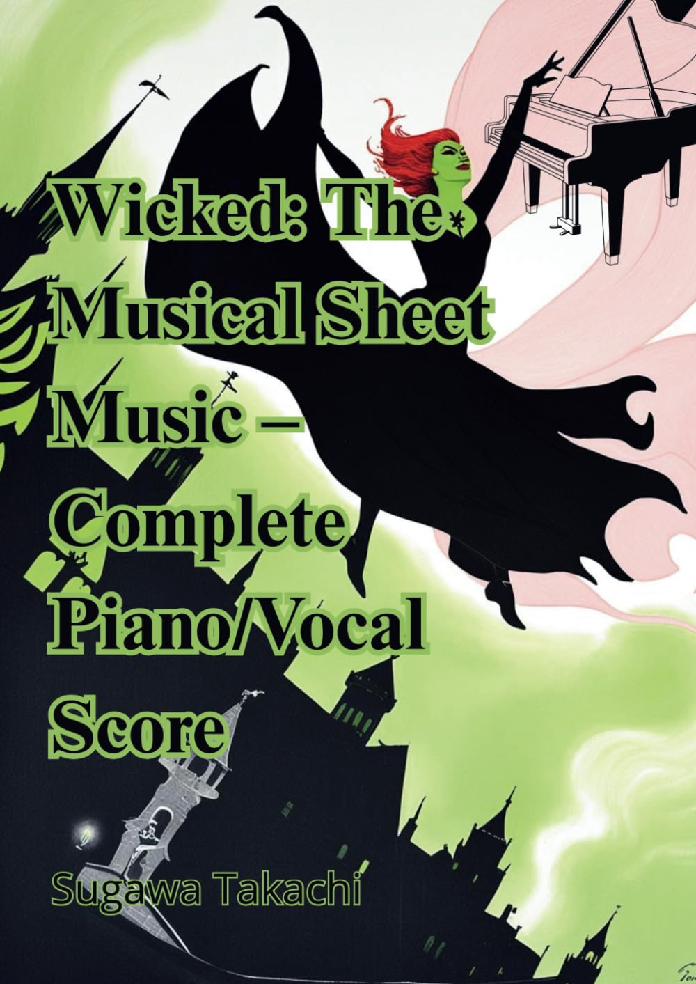 Wicked: The Musical Sheet Music – Complete Piano/Vocal Score