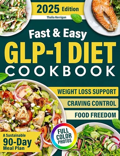 Fast & Easy GLP-1 Diet Cookbook: A Sustainable 90-Day Meal