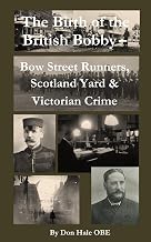 The Birth of the British 'Bobby': Bow Street Runners, Scotland Yard & Victorian Crime