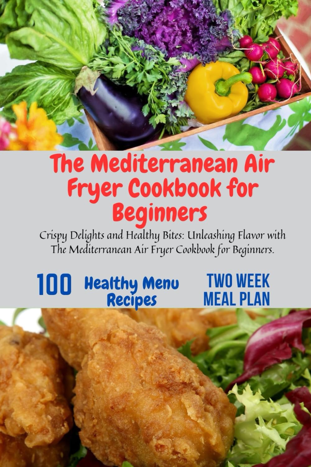 The Mediterranean Air Fryer Cookbook for Beginners: Air Fryer Cookbook, microwave Cookbook, recipes The Mediterranean Diet Cookbook, vegan cooking, Instant Pot Cookbook, Beginners, One, Two, College