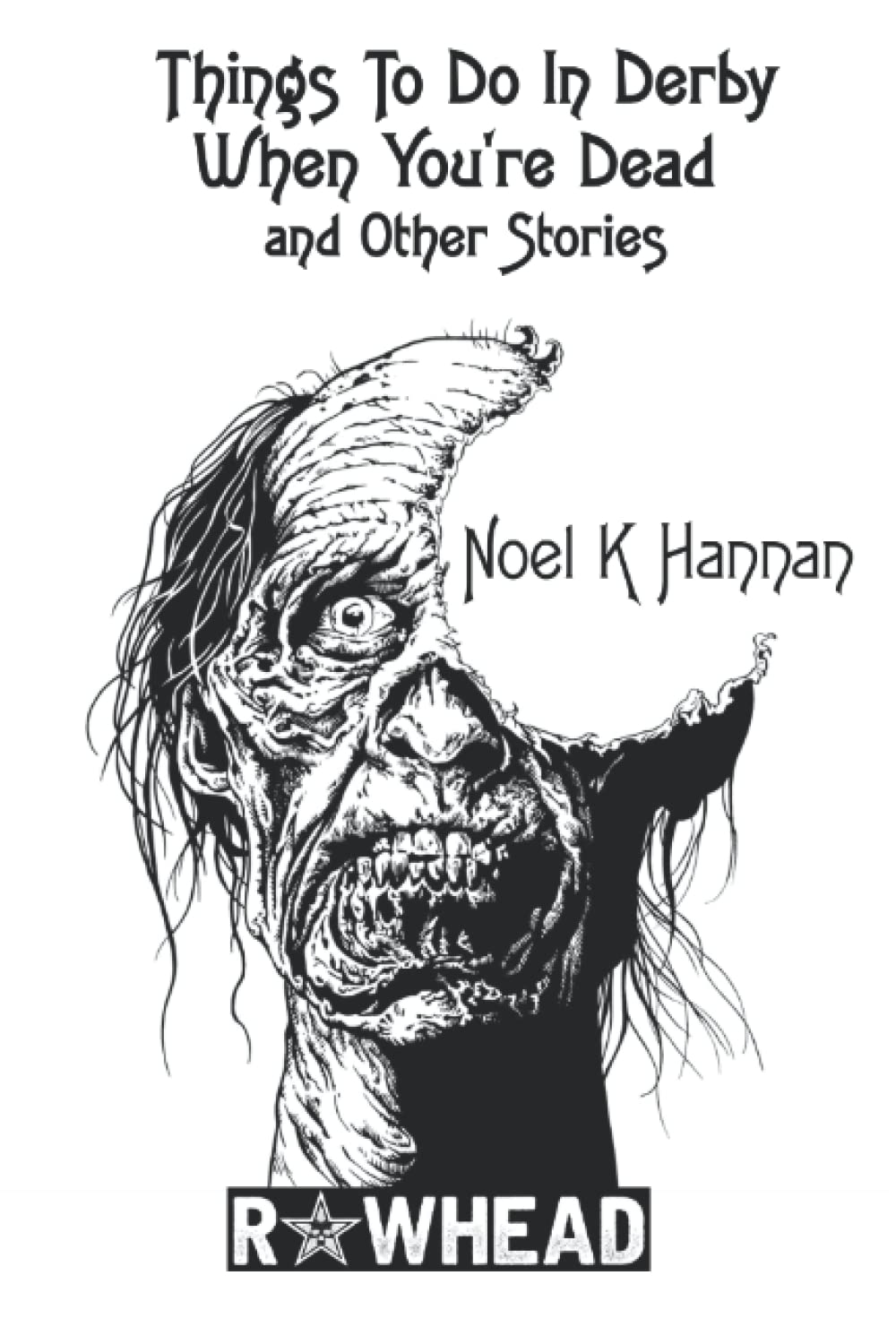 Things To Do In Derby When You're Dead and Other Stories: 1 (The Derby Zombie Books)