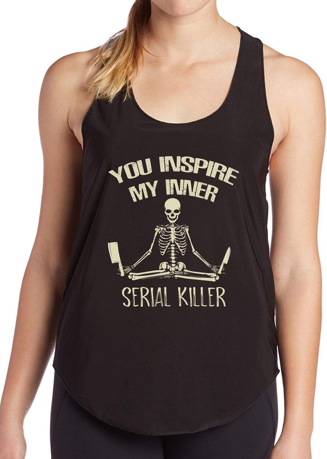You Inspire My Inner Serial Killer Funny Birthday Gift Funny Women's Tank - top tee