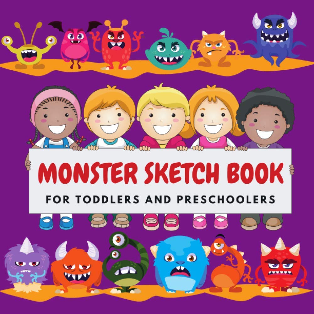Monster Sketch Book for Toddlers and Preschoolers: Kids Large Drawing Pad for: Pencil, Gel Pens, Acrylic Marker, Crayons, Watercolor Paints