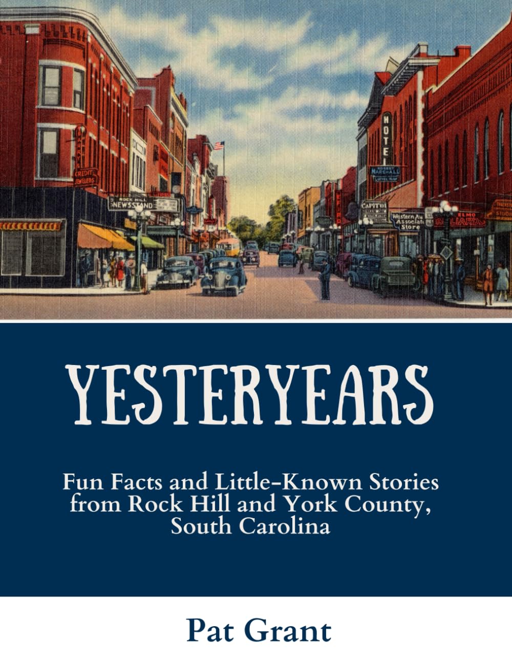 Yesteryears: Fun Facts and Little-Known Stories from Rock Hill and York County, South Carolina      Paperback – January 7, 2025