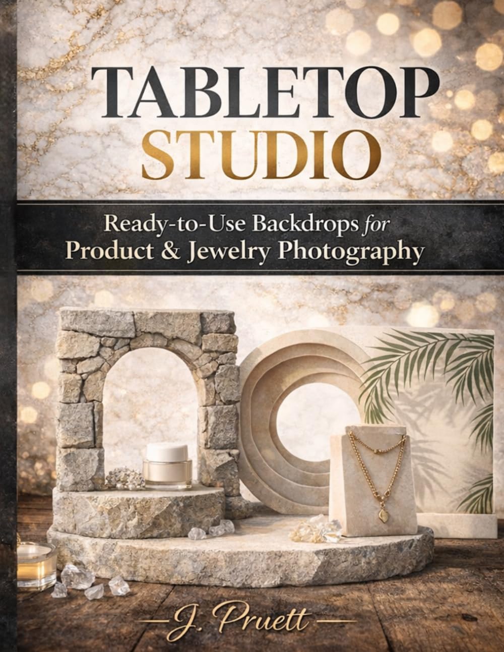 Tabletop Studio: Ready to Use Backdrops & Printable Props for Product and Jewelry Photography