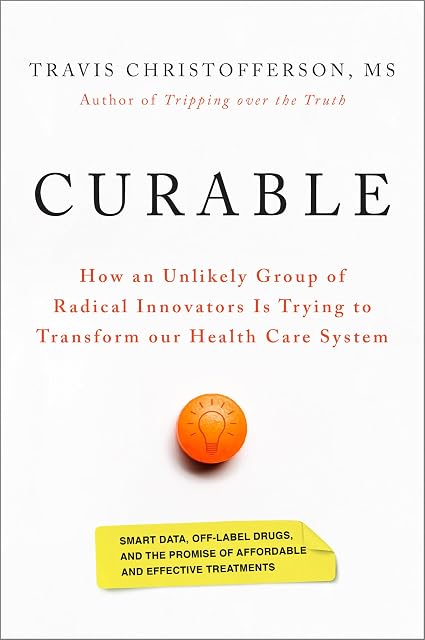 Portada de Curable: How an Unlikely Group of Radical Innovators Is Trying to Transform our Health Care System