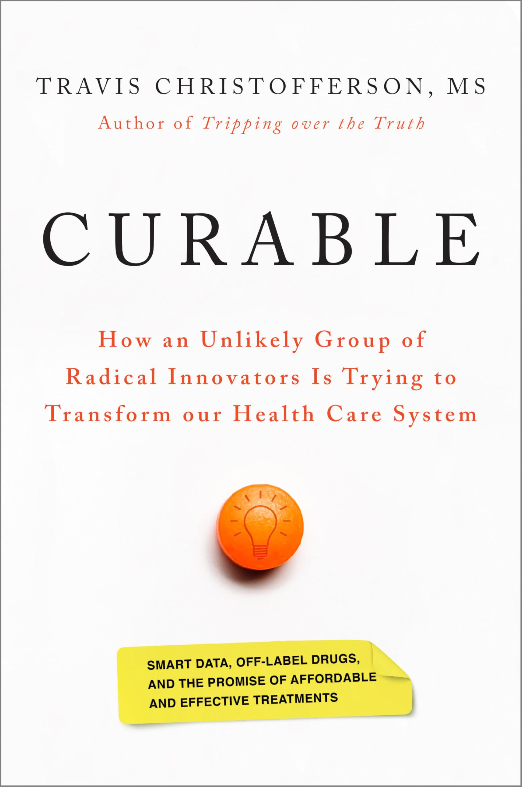 Buy Curable: How an Unlikely Group of Radical Innovators Is Trying to Transform our Health Care System — BookShops.in