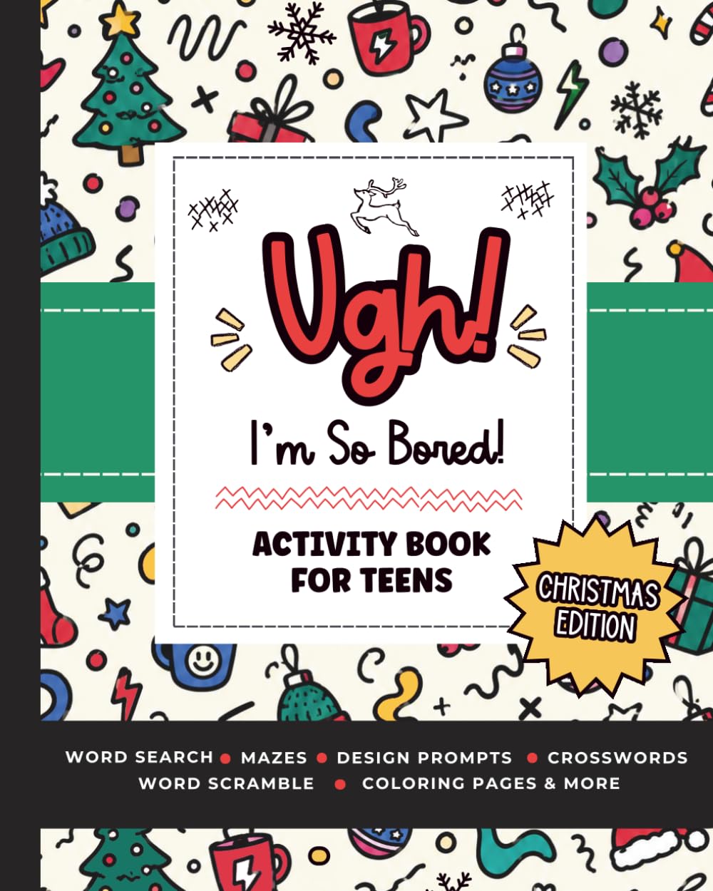 Ugh! I'm So BORED (Christmas Edition) : Activity Book for Teens Featuring Word Search, Sudoku, Crossword Puzzles, Trivia, Coloring Pages and More