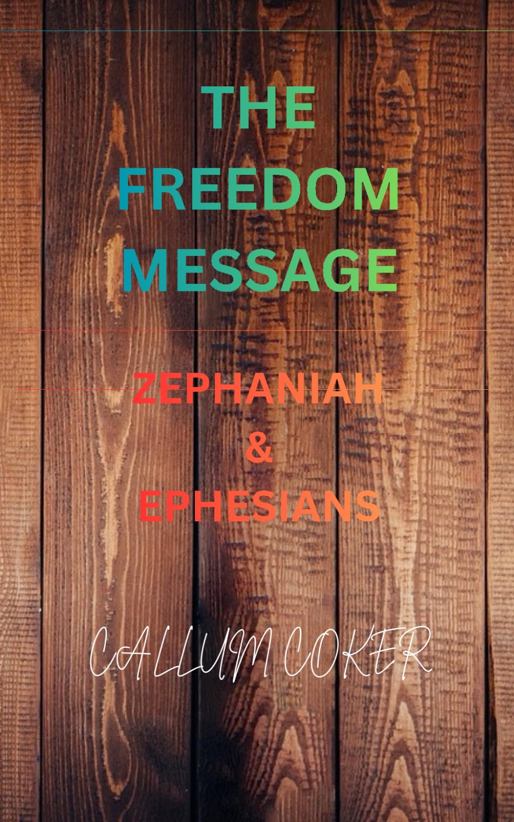THE FREEDOM MESSAGE: ZEPHANIAH & EPHESIANS