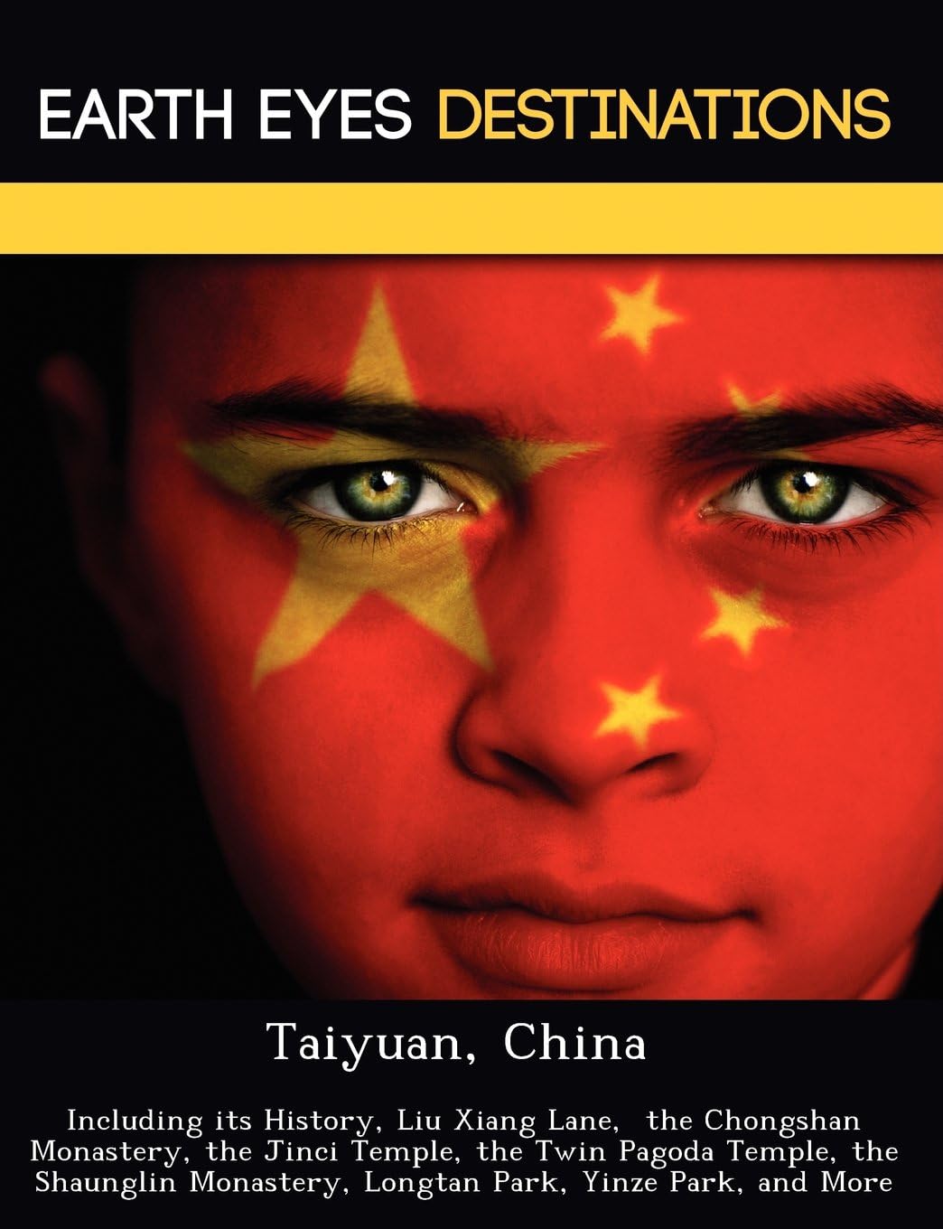 Taiyuan, China: Including its History, Liu Xiang Lane, the Chongshan Monastery, the Jinci Temple, the Twin Pagoda Temple, the Shaunglin Monastery, Longtan Park, Yinze Park, and More