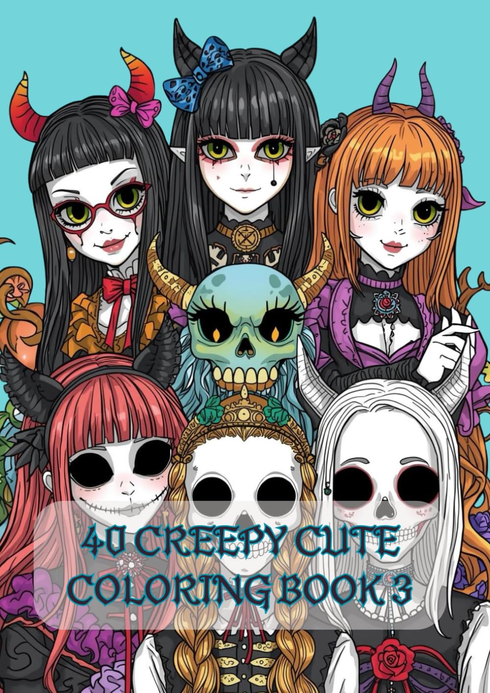 Creepy Cute Coloring Book 3: Pastel Goth Designs, Kawaii Creepy Art, and Intricate Pages for Adults