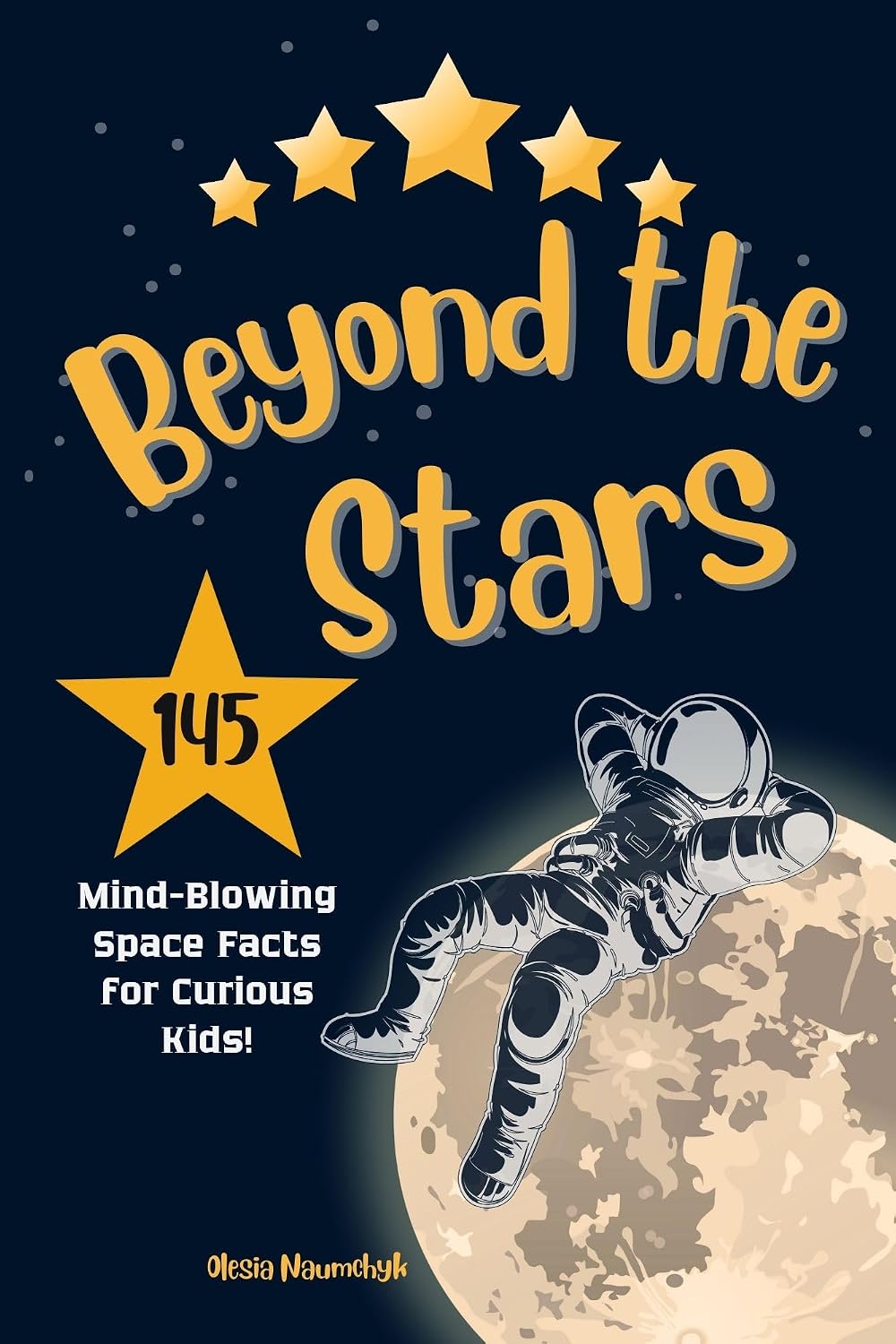 Beyond the Stars: 145 Mind-Blowing Space Facts for Curious Kids!