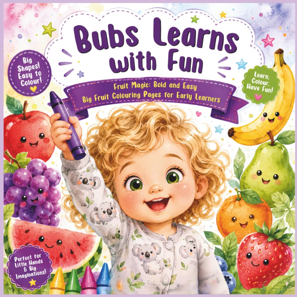Bubs Learns with Fun: Fruit Magic : Bold and Easy Big fruit Colouring Pages for Early Learners