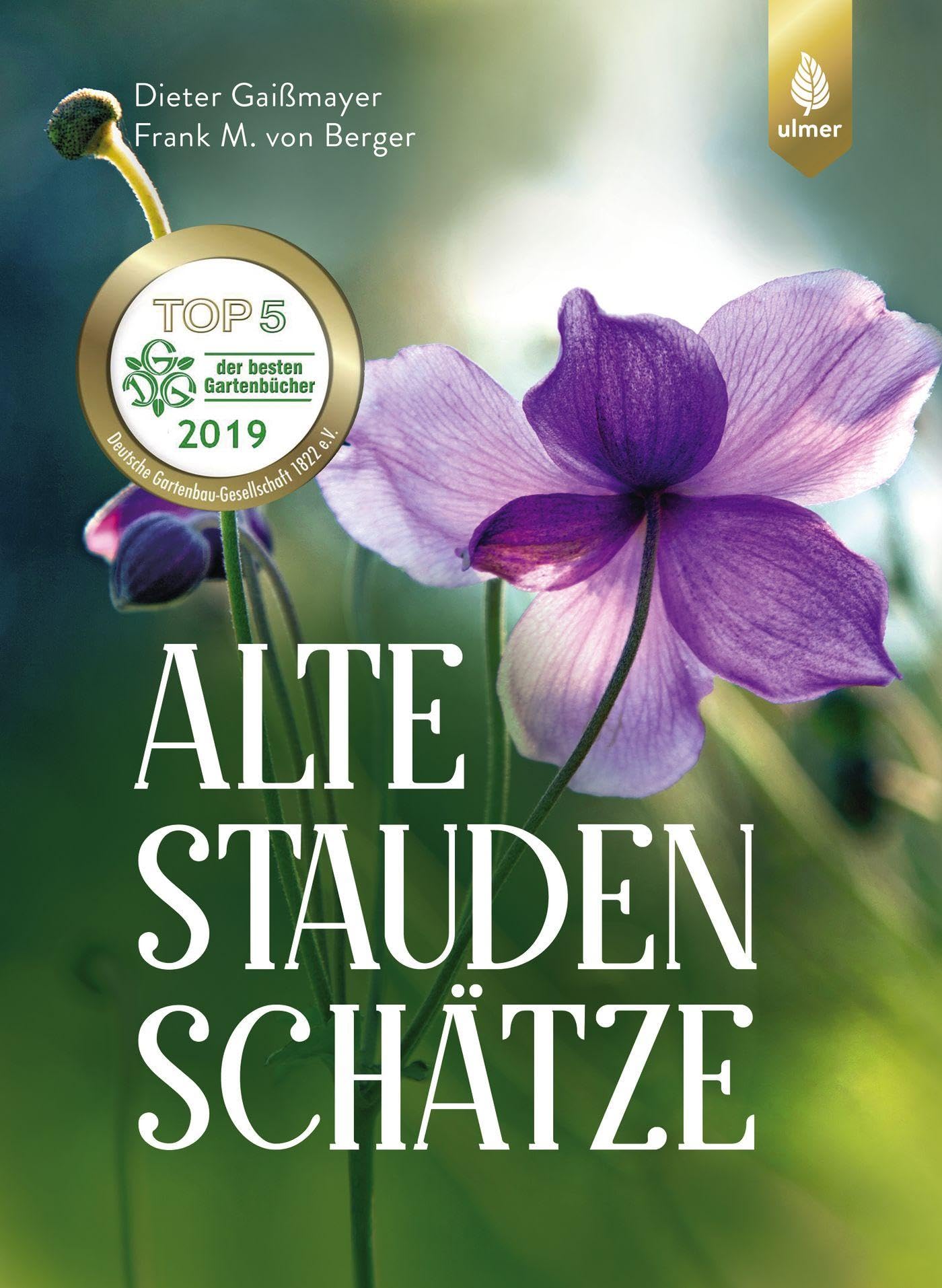 Alte Staudenschätze: Bewährte Arten und Sorten wiederentdecken und verwenden
