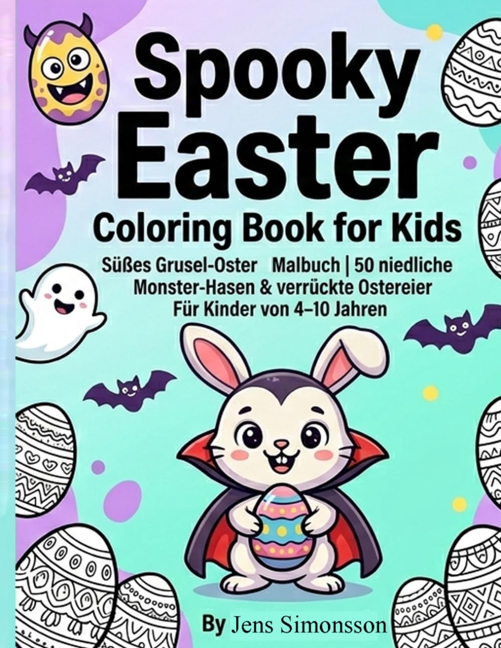 Gruselig süßes Malbuch für Kinder: Süßes Grusel-Oster Malbuch / 50 niedliche Monster-Hasen & verrückte Ostereier. Für Kinder von 4 - 10 Jahren
