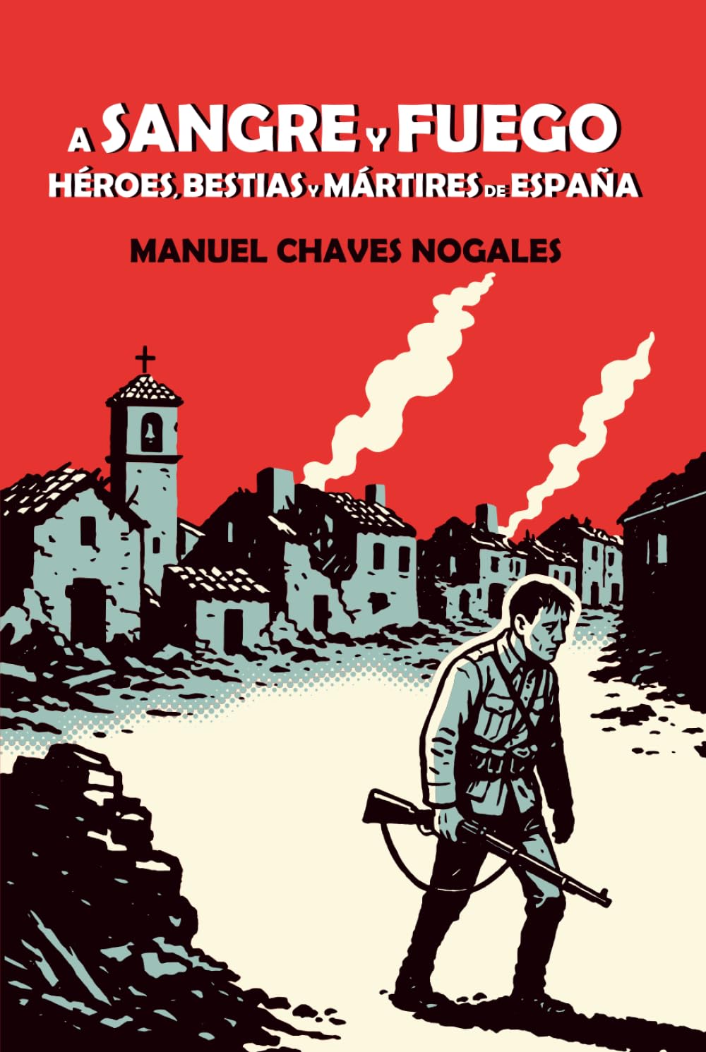 A sangre y fuego: Héroes, bestias y mártires de España
