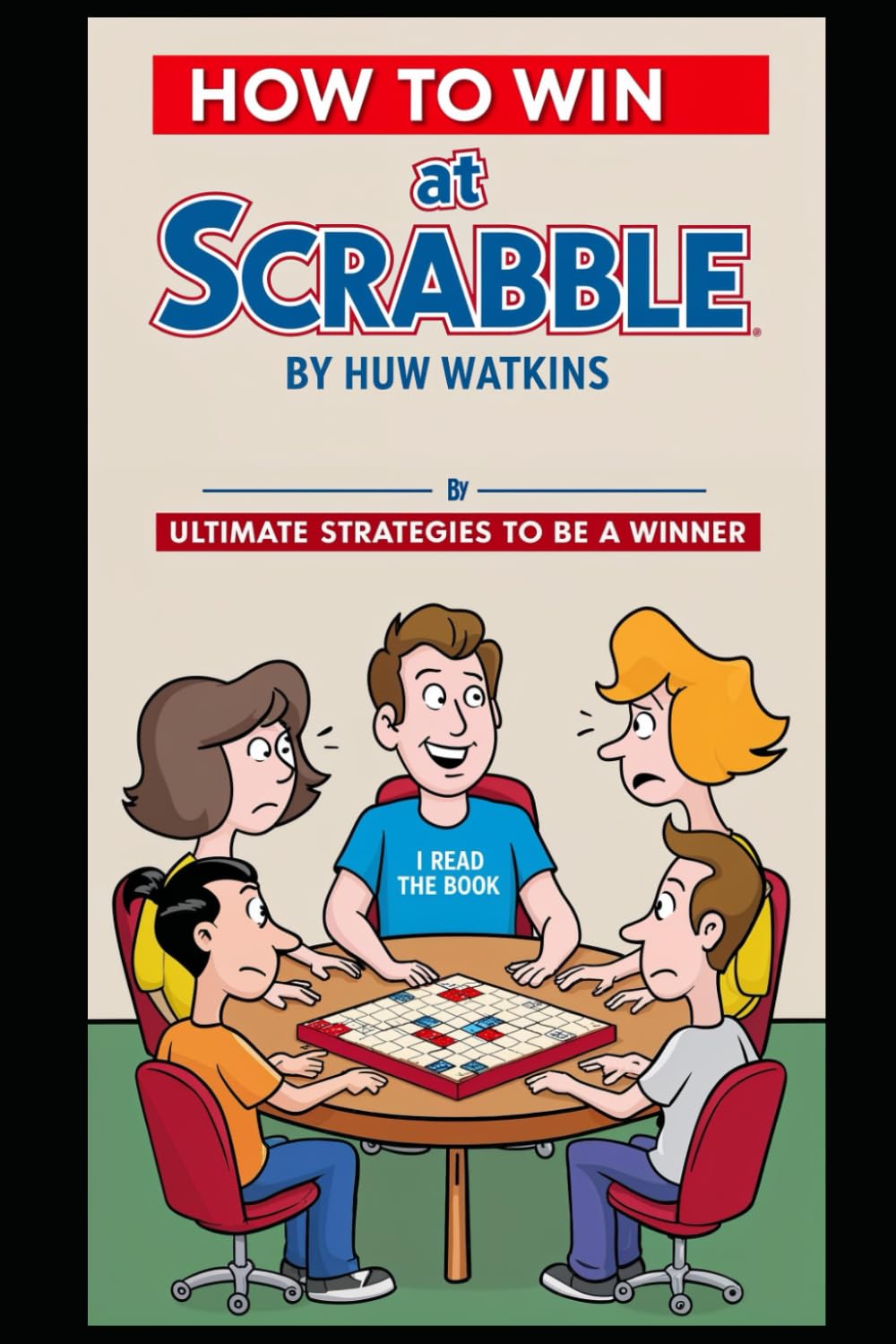 How To Win At Scrabble: Ultimate Strategies For Winning (How to Win Guides)